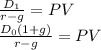 \frac{D_1}{r-g} = PV\\\frac{D_0(1+g)}{r-g} = PV\\