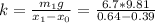 k=\frac{m_1g}{x_1-x_0}=\frac{6.7*9.81}{0.64-0.39}