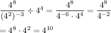 \dfrac{4^8}{(4^2)^{-3}}\div 4^4=\dfrac{4^8}{4^{-6}\cdot4^4}=\dfrac{4^8}{4^{-2}}\\\\=4^8\cdot4^2=4^{10}