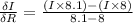 \frac{\delta I}{\delta R}=\frac{(I\times8.1)-(I\times8)}{8.1-8}