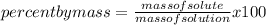 percent by mass= \frac{mass of solute}{mass of solution}x100