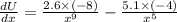 \frac{dU}{dx} = \frac{2.6 \times (-8)}{x^{9}} - \frac{5.1 \times (-4)}{x^{5}}