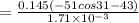 =\frac{0.145(-51cos31-43)}{1.71\times 10^{-3}}