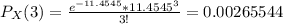 P_X(3) = \frac{e^{-11.4545} * {11.4545}^3 }{3!} = 0.00265544