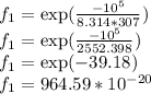 f_{1}  = \exp(\frac{-10^{5}  }{8.314 * 307} )\\f_{1} = \exp(\frac{-10^{5}  }{2552.398} )\\f_{1}  = \exp(-39.18)\\f_{1} = 964.59 * 10^{-20}