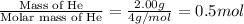 \frac{\text{Mass of He}}{\text{Molar mass of He}}=\frac{2.00g}{4g/mol}=0.5mol