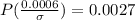 P(\frac{0.0006}{\sigma})=0.0027