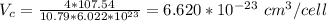 V_c=\frac{4*107.54}{ 10.79*6.022*10^{23}} = 6.620*10^{-23} \ cm^3/cell
