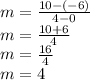 m =  \frac{10 - ( - 6)}{4 - 0}  \\ m =  \frac{10 + 6}{4}  \\ m =  \frac{16}{4}  \\ m = 4