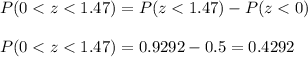 P(0 < z < 1.47)=P(z