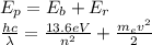 E_p=E_b+E_r\\\frac{hc}{\lambda}=\frac{13.6eV}{n^2}+\frac{m_ev^2}{2}