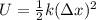 U=\frac{1}{2}k(\Delta x)^2
