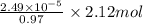 \frac{2.49 \times 10^{-5}}{0.97} \times 2.12 mol
