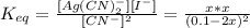K_{eq} = \frac{[Ag(CN)_{2}^{-}][I^{-}]}{[CN^{-}]^{2}} = \frac{x*x}{(0.1 - 2x)^{2}}