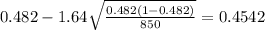 0.482 - 1.64 \sqrt{\frac{0.482(1-0.482)}{850}}=0.4542