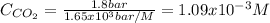 C_{CO_2}=\frac{1.8bar}{1.65x10^3bar/M}=1.09x10^{-3}M