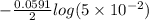 -\frac{0.0591}{2} log (5 \times 10^{-2})