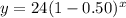 y=24(1-0.50)^x