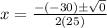 x=\frac{-(-30)\pm\sqrt{0}} {2(25)}