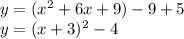 y=(x^2+6x+9)-9+5\\y=(x+3)^2-4