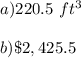 a)220.5\ ft^3\\\\b)\$2,425.5