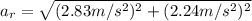 a_r = \sqrt{(2.83m/s^2)^2 + (2.24m/s^2)^2 }