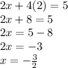 2x+4(2)=5\\2x+8=5\\2x=5-8\\2x=-3\\x=-\frac{3}{2}