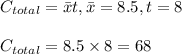 C_{total}=\bar xt,\bar x=8.5,t=8\\\\C_{total}=8.5\times 8=68