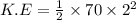 K.E =  \frac{1}{2} \times 70 \times  {2}^{2}
