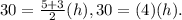 30 = \frac{5+3}{2} (h), 30 = (4)(h).