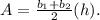 A = \frac{b_{1}+b_{2}}{2} (h).