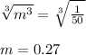 \sqrt[3]{m^3}=\sqrt[3]{\frac{1}{50}}  \\\\m=0.27