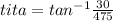 tita=tan^{-1}\frac{30}{475}