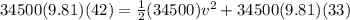 34500(9.81)(42) = \frac{1}{2}(34500)v^2 + 34500(9.81)(33)