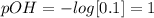 pOH=-log[0.1]=1