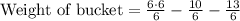 \text{Weight of bucket}=\frac{6\cdot 6}{6}-\frac{10}{6}-\frac{13}{6}