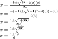 x = \frac {-b \pm \sqrt {b ^ 2-4 (a) (c)}} {2a}\\x = \frac {- (- 1) \pm \sqrt {(- 1) ^ 2-4 (3) (- 30)}} {2 (3)}\\x = \frac {1 \pm \sqrt {1 + 360}} {2 (3)}\\x = \frac {1 \pm \sqrt {361}} {6}\\x = \frac {1\pm19} {6}\\