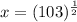 x} = (103)^\frac{1}{2}