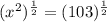 (x^2)^\frac{1}{2} = (103)^\frac{1}{2}