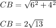 CB=\sqrt{6^2+4^2} \\ \\ CB=2\sqrt{13}