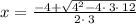 x=\frac{-4+\sqrt{4^2-4\cdot \:3\cdot \:12}}{2\cdot \:3}