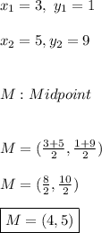 x_{1}=3, \ y_{1}=1 \\ \\ x_{2}=5, y_{2}=9 \\ \\ \\ M:Midpoint \\ \\ \\ M=(\frac{3+5}{2},\frac{1+9}{2}) \\ \\ M=(\frac{8}{2},\frac{10}{2}) \\ \\ \boxed{M=(4,5)}