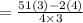 =\frac{51(3)-2(4)}{4\times 3}