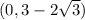 (0 , 3-2\sqrt{3})