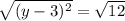 \sqrt{(y-3)^2}=\sqrt{12}