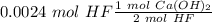 0.0024~mol~HF\frac{1~mol~Ca(OH)_2}{2~mol~HF}