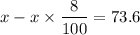 $ x-x\times \frac{8}{100}  =73.6