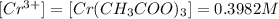 [Cr^{3+}]=[Cr(CH_3COO)_3]=0.3982 M