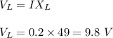 V_L=IX_L\\\\V_L=0.2\times 49=9.8\ V