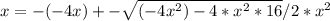 x=-(-4x)+-\sqrt{(-4x^{2} )-4*x^{2} *16}  / 2*x^{2}